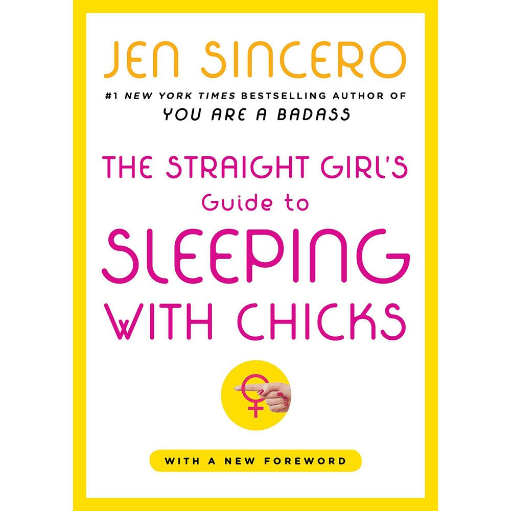 The Straight Girl''s Guide to Sleeping with Chicks